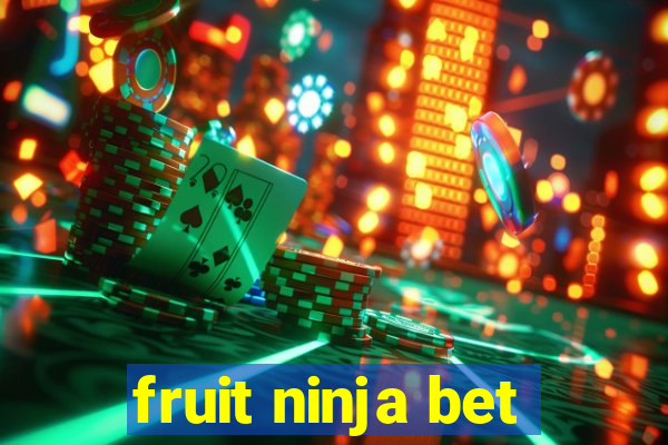 fruit ninja bet